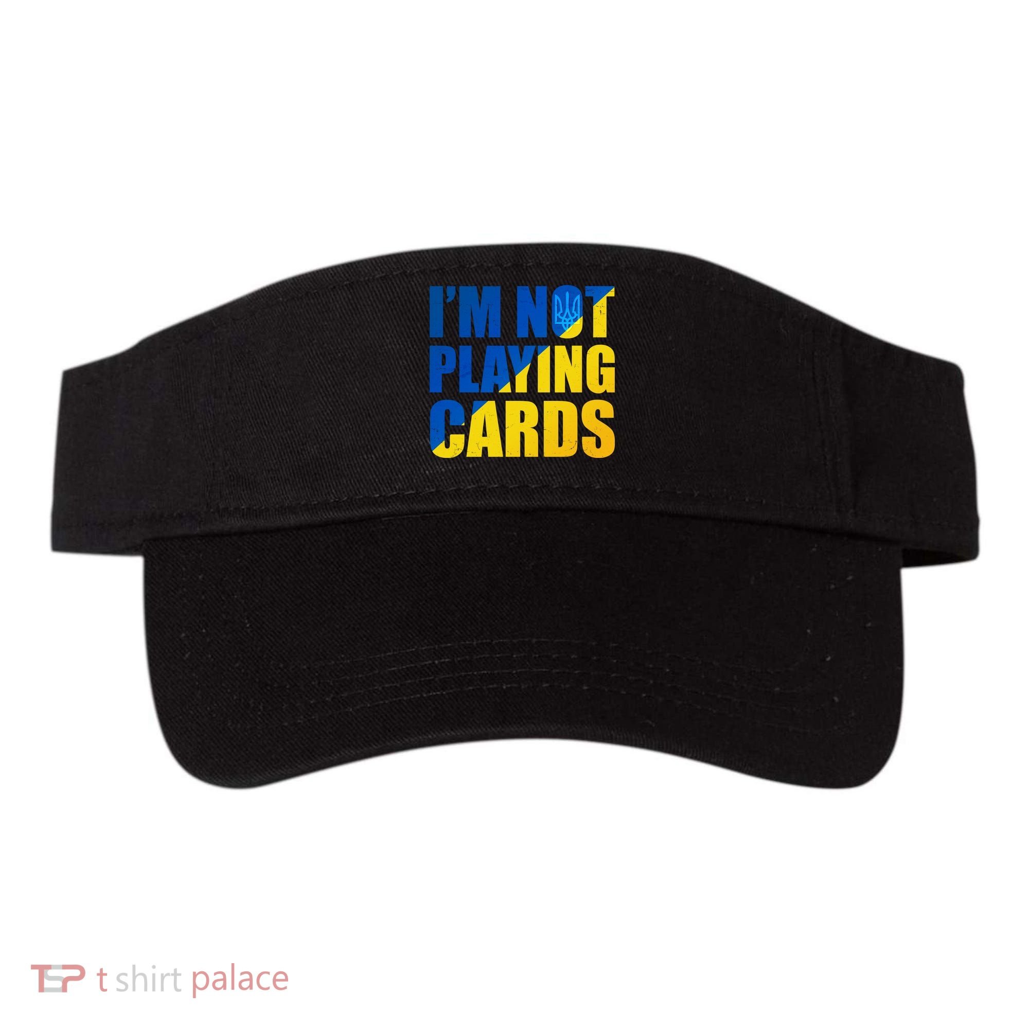 Im Not Playing Cards Zelensky Quote Support Pro Ukraine Visor
