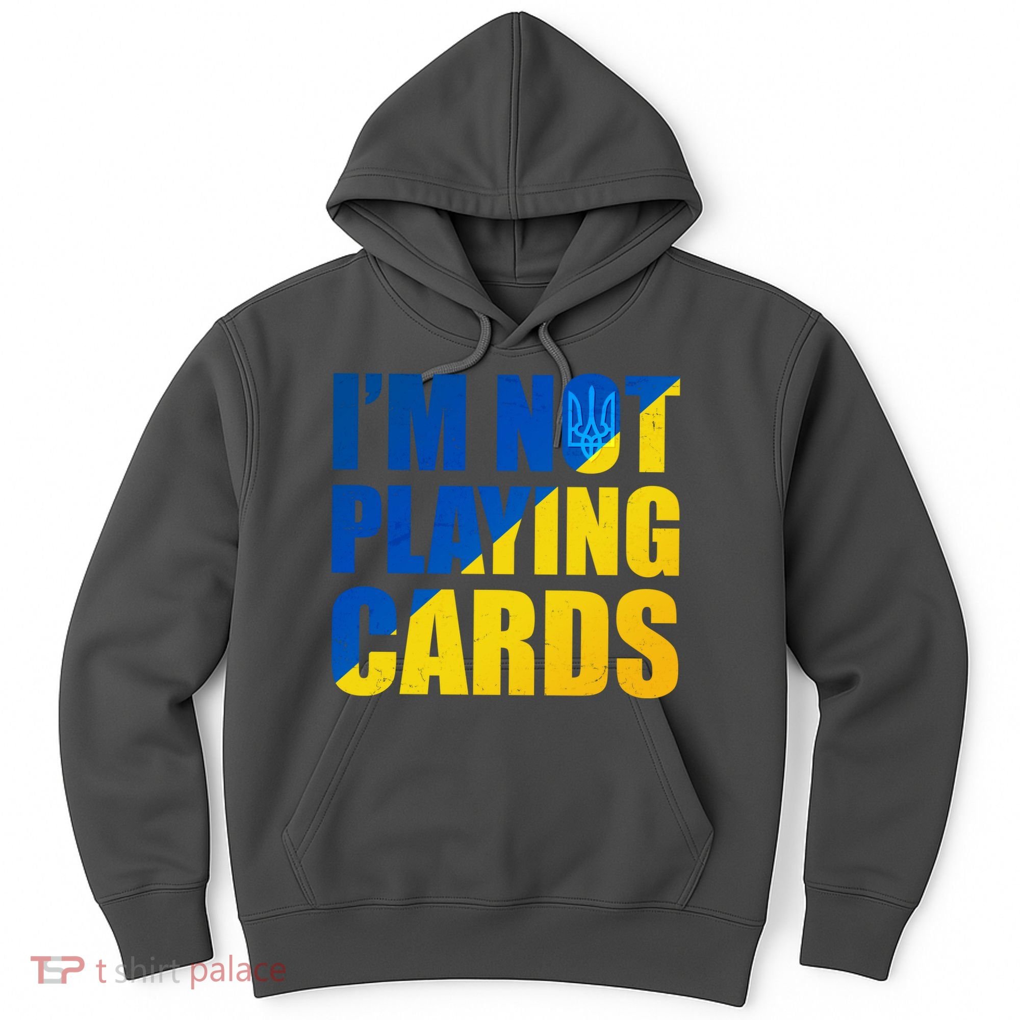 Im Not Playing Cards Zelensky Quote Support Pro Ukraine Hoodie