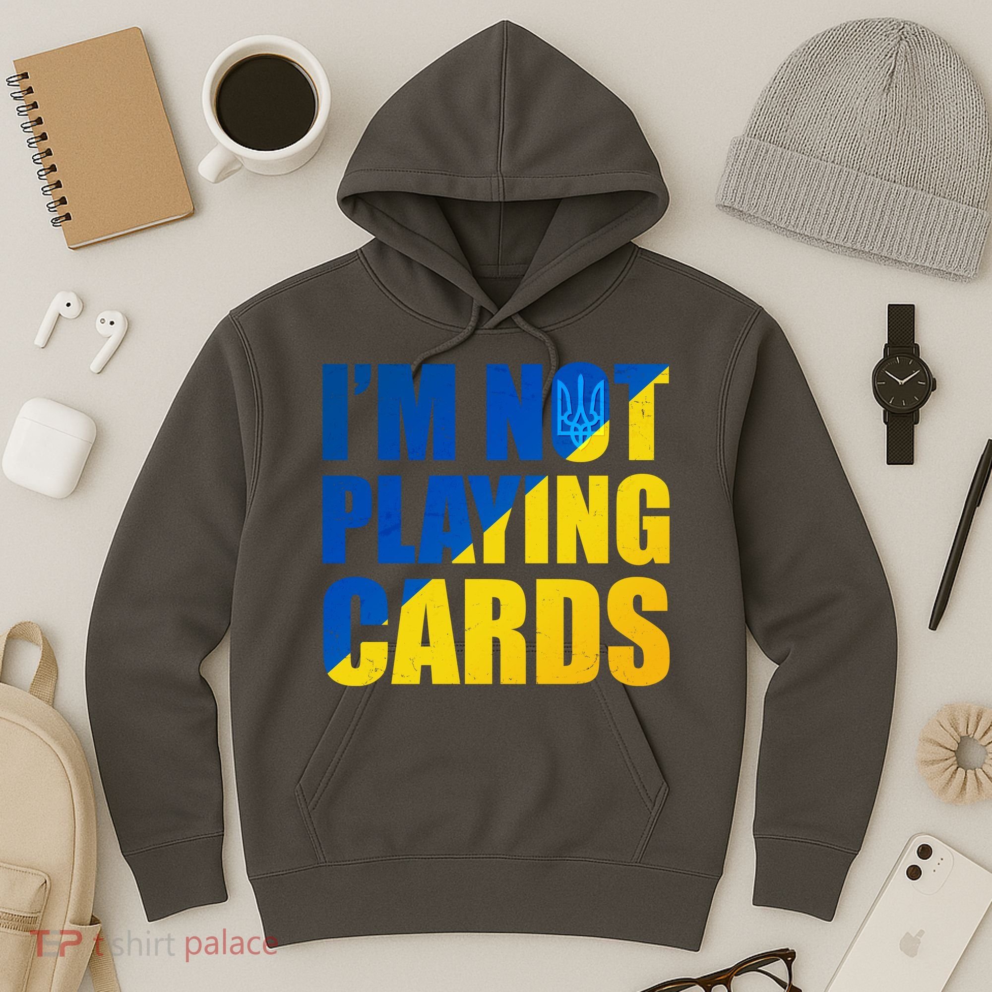 Im Not Playing Cards Zelensky Quote Support Pro Ukraine Hoodie