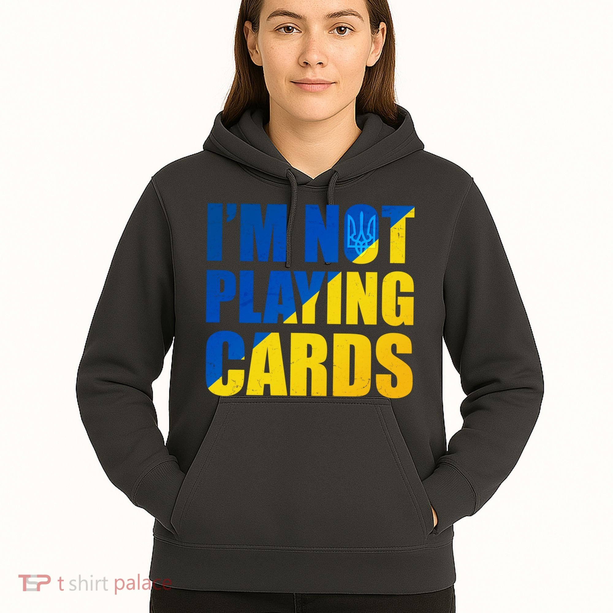 Im Not Playing Cards Zelensky Quote Support Pro Ukraine Hoodie