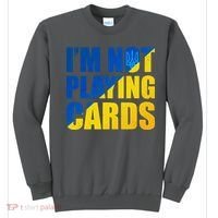 Im Not Playing Cards Zelensky Quote Support Pro Ukraine Sweatshirt thumb 0