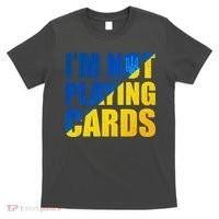 Im Not Playing Cards Zelensky Quote Support Pro Ukraine T-Shirt thumb 0