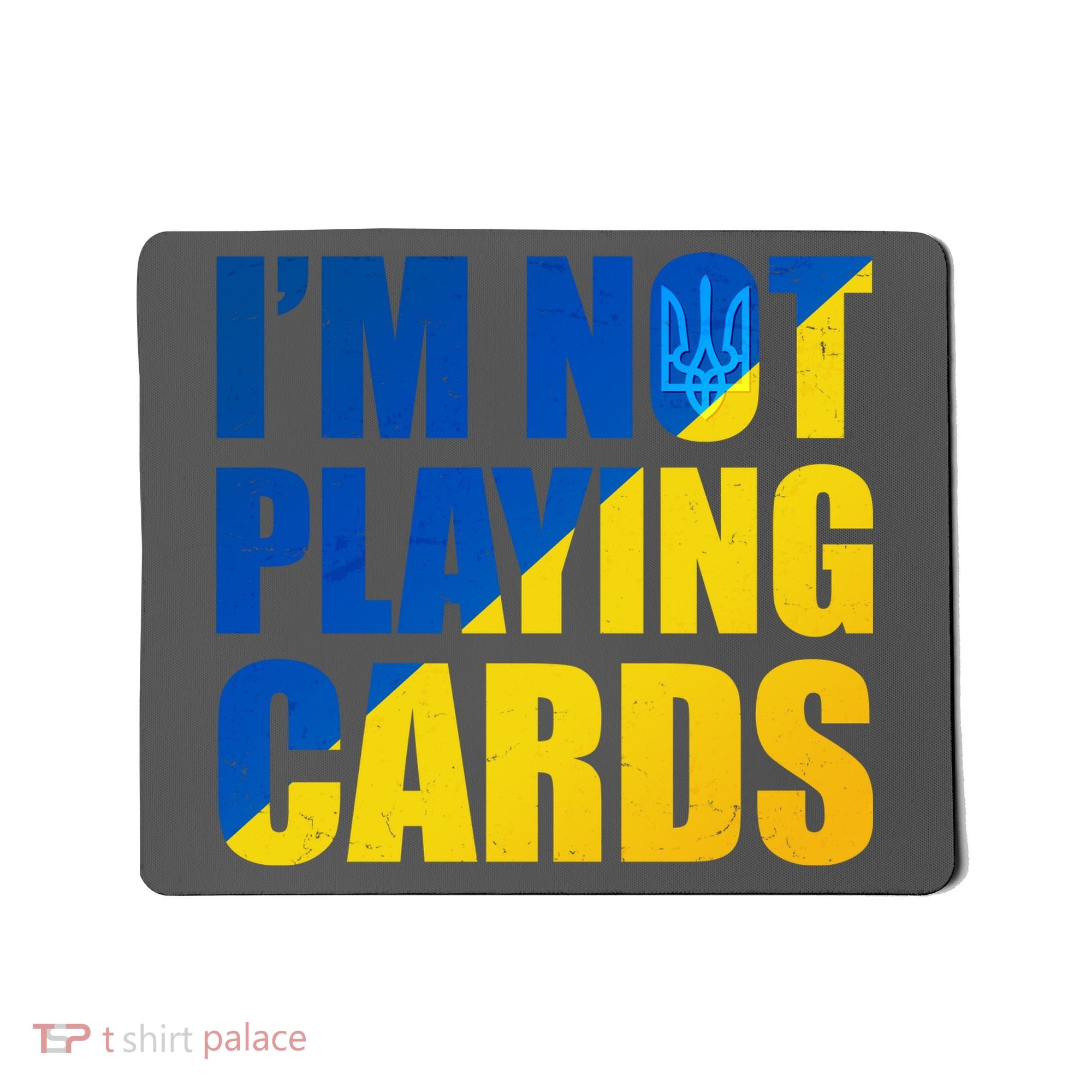 Im Not Playing Cards Zelensky Quote Support Pro Ukraine Mousepad