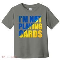 Im Not Playing Cards Zelensky Quote Support Pro Ukraine Toddler T-Shirt thumb 0