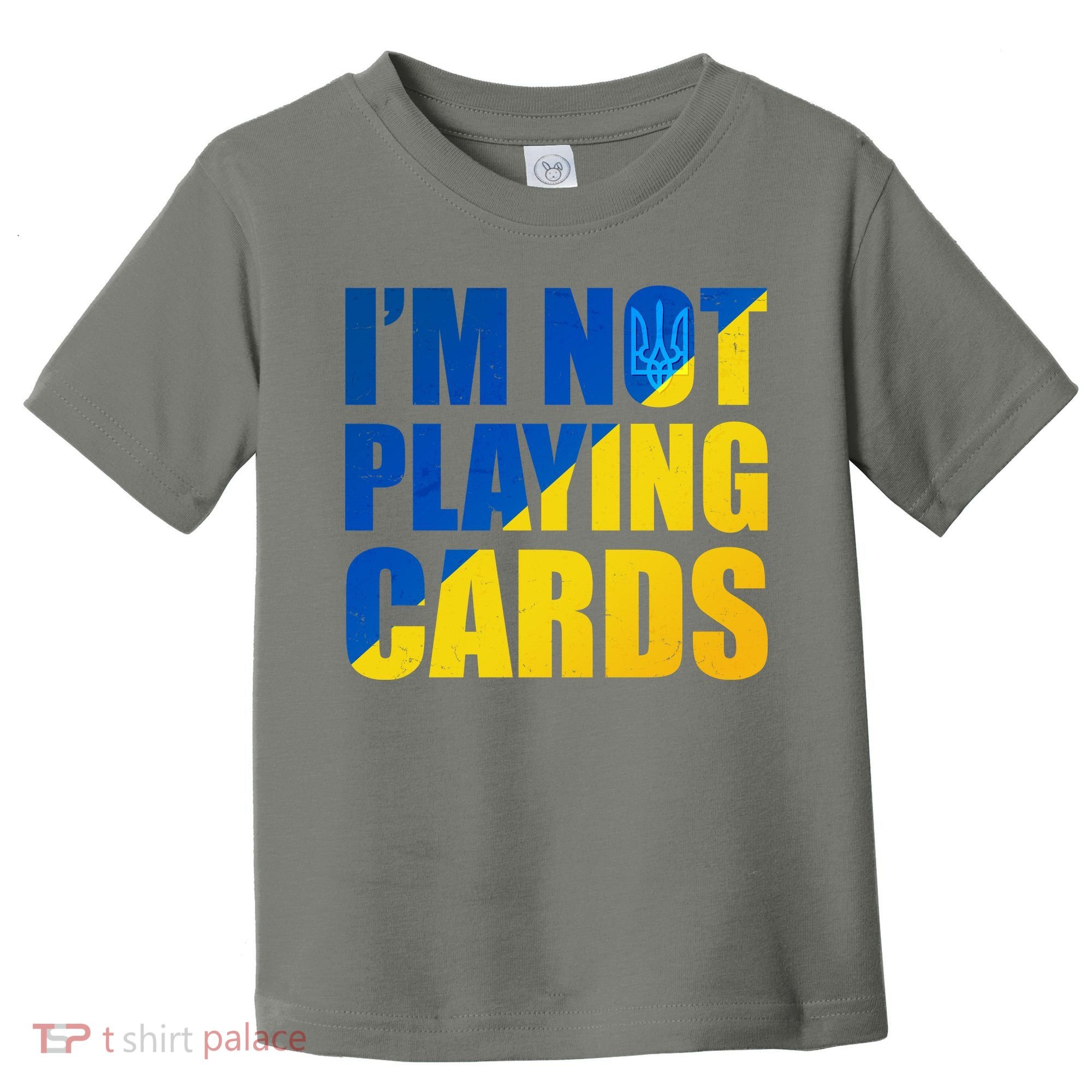 Im Not Playing Cards Zelensky Quote Support Pro Ukraine Toddler T-Shirt