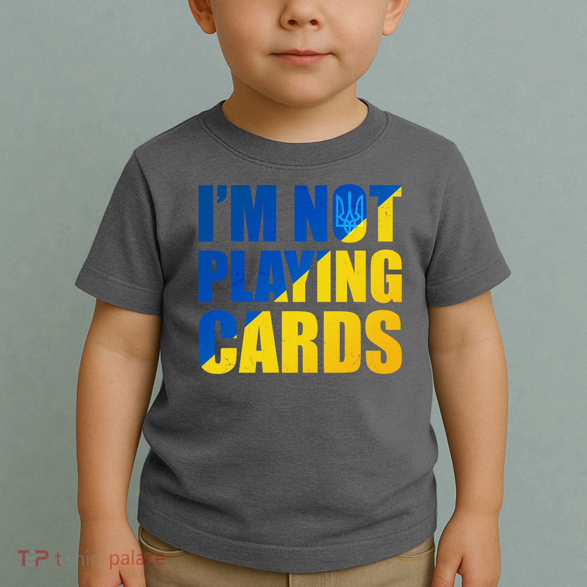 Im Not Playing Cards Zelensky Quote Support Pro Ukraine Toddler T-Shirt