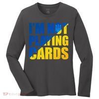 Im Not Playing Cards Zelensky Quote Support Pro Ukraine Women's Long Sleeve Shirt thumb 0