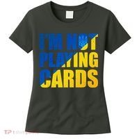 Im Not Playing Cards Zelensky Quote Support Pro Ukraine Women's T-Shirt thumb 0