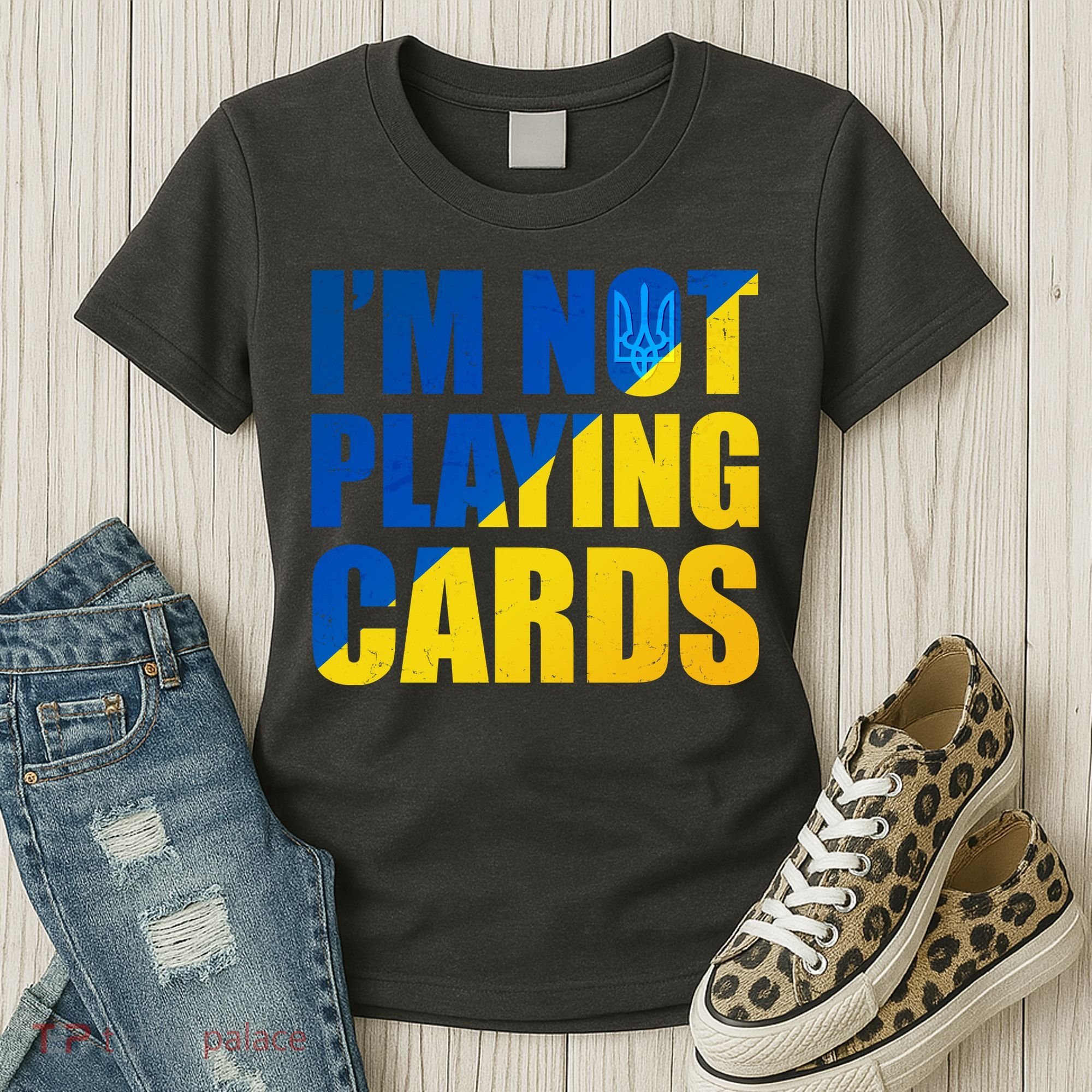 Im Not Playing Cards Zelensky Quote Support Pro Ukraine Women's T-Shirt