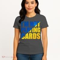 Im Not Playing Cards Zelensky Quote Support Pro Ukraine Women's T-Shirt thumb 4