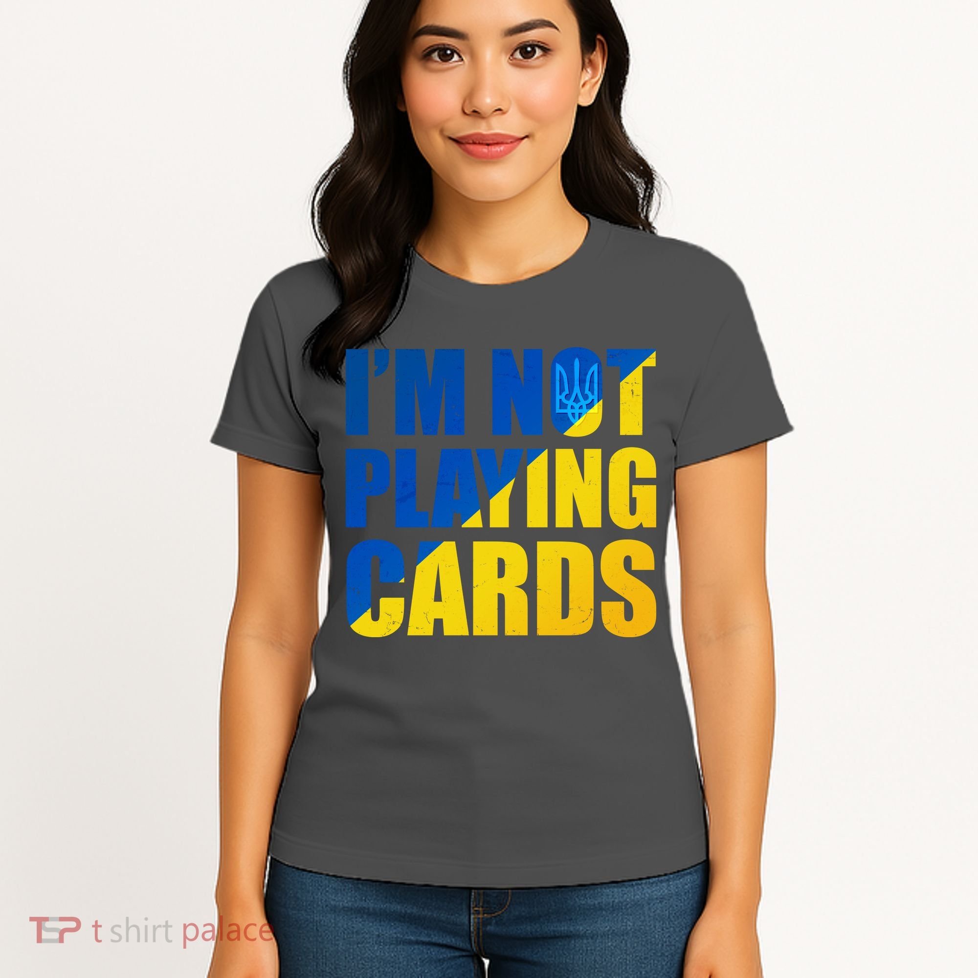 Im Not Playing Cards Zelensky Quote Support Pro Ukraine Women's T-Shirt