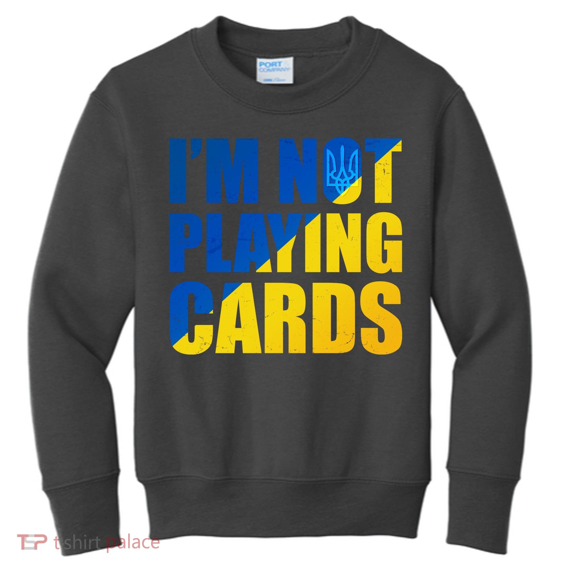 Im Not Playing Cards Zelensky Quote Support Pro Ukraine Kids Sweatshirt