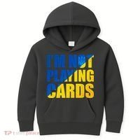 Im Not Playing Cards Zelensky Quote Support Pro Ukraine Kids Hoodie thumb 0