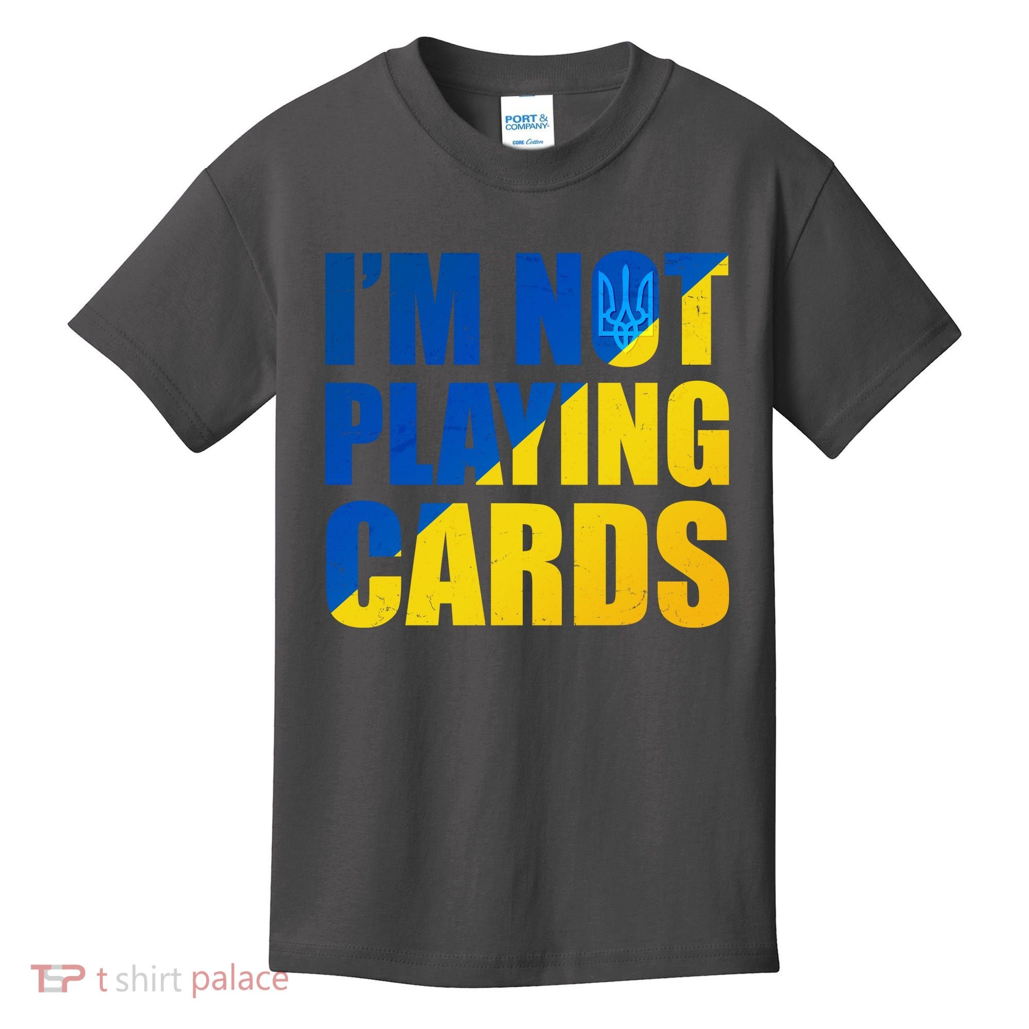 Im Not Playing Cards Zelensky Quote Support Pro Ukraine Kids T-Shirt