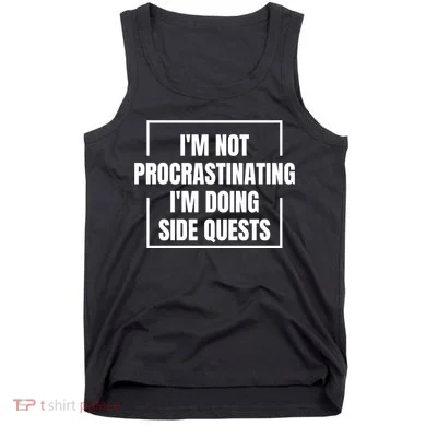 IM Not Procrastinating IM Doing Side Quests Tank Top