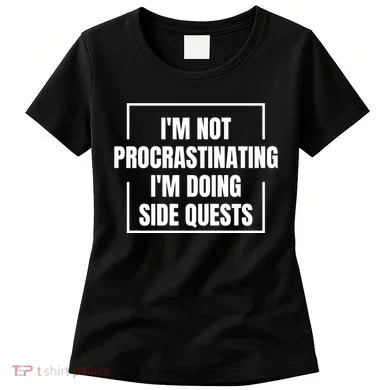 IM Not Procrastinating IM Doing Side Quests Women's T-Shirt