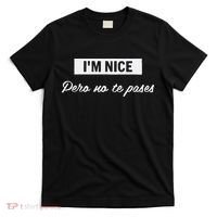 Im Nice Pero No Te Pases Funny Saying Women Latina Gift T-Shirt thumb 0