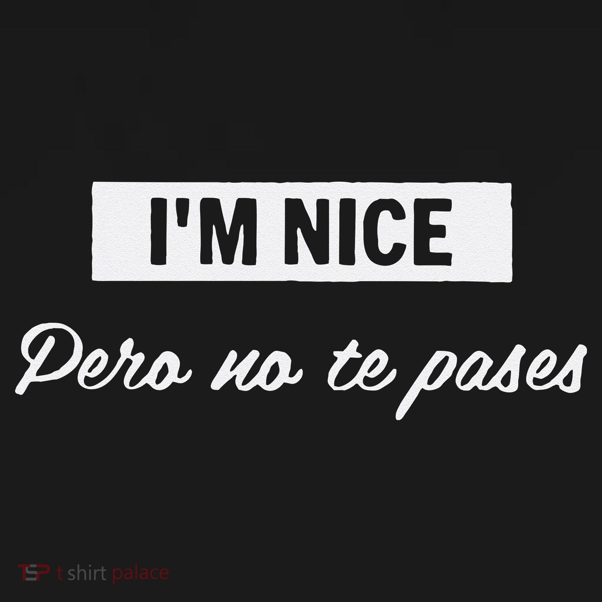 Im Nice Pero No Te Pases Funny Saying Women Latina Gift T-Shirt
