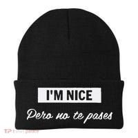 Im Nice Pero No Te Pases Funny Saying Women Latina Gift Beanie thumb 0