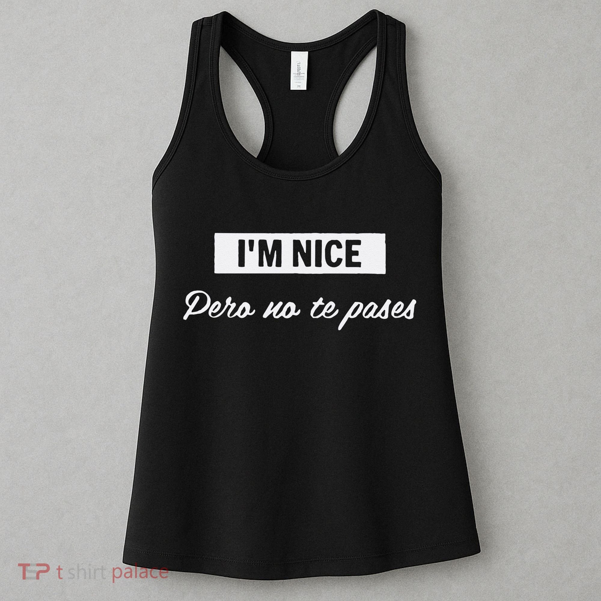 Im Nice Pero No Te Pases Funny Saying Women Latina Gift Women's Tank Top
