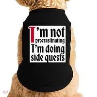 I'm not procrastinating I'm doing side quests Doggie Tank thumb 0