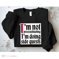 I'm not procrastinating I'm doing side quests Sweatshirt thumb 2