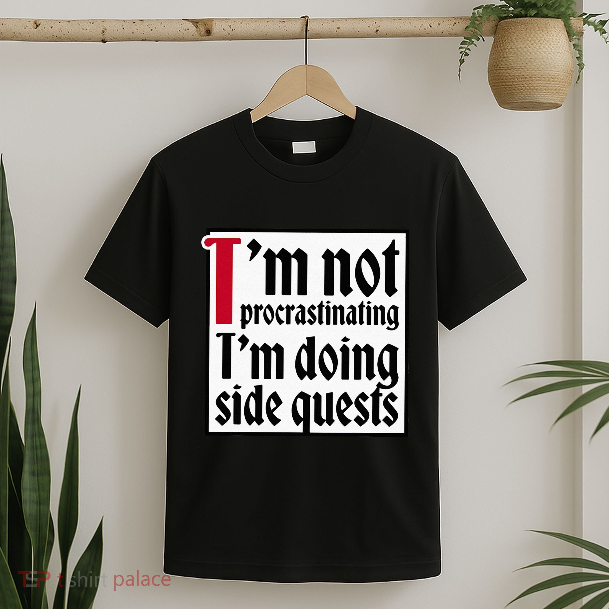 I'm not procrastinating I'm doing side quests T-Shirt