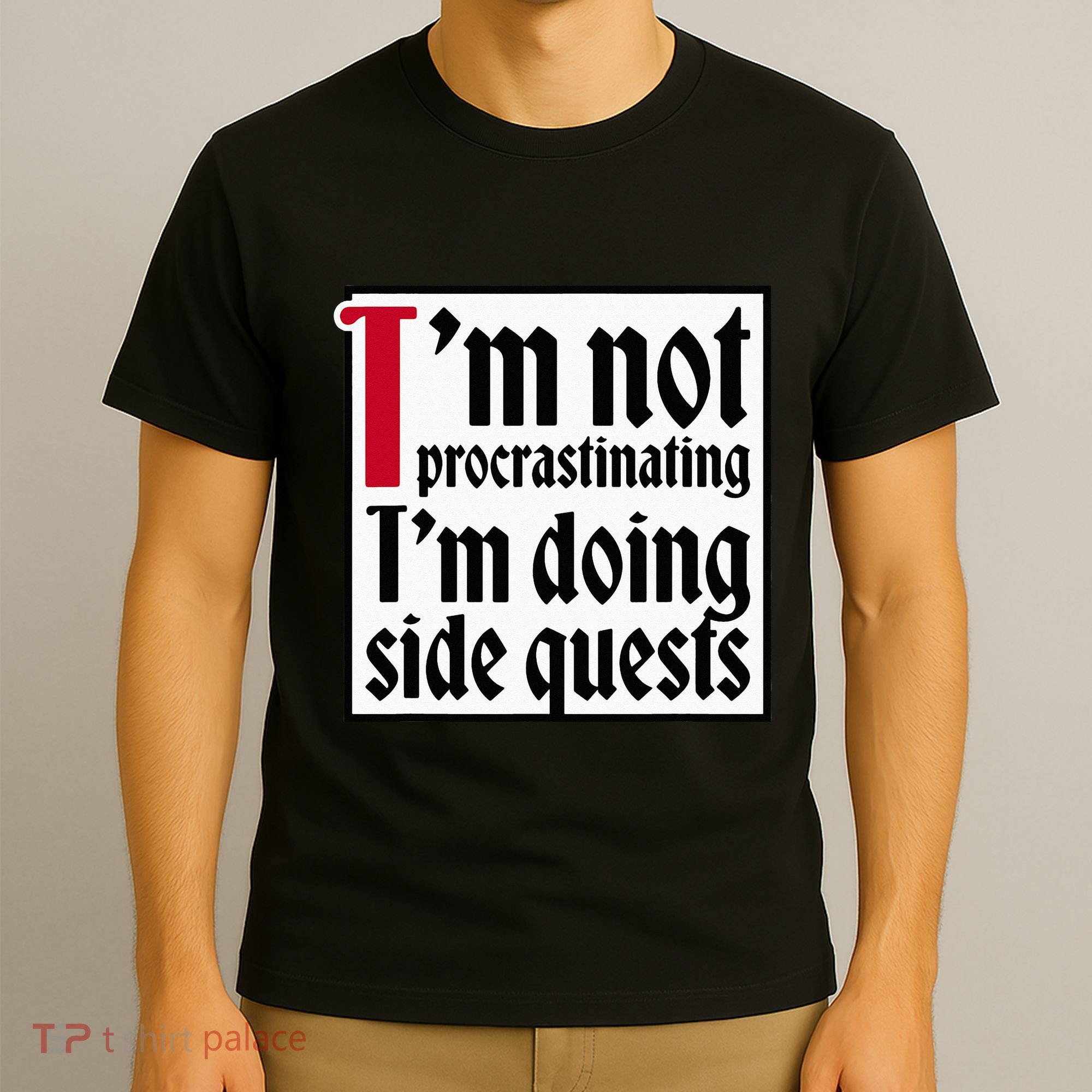 I'm not procrastinating I'm doing side quests T-Shirt