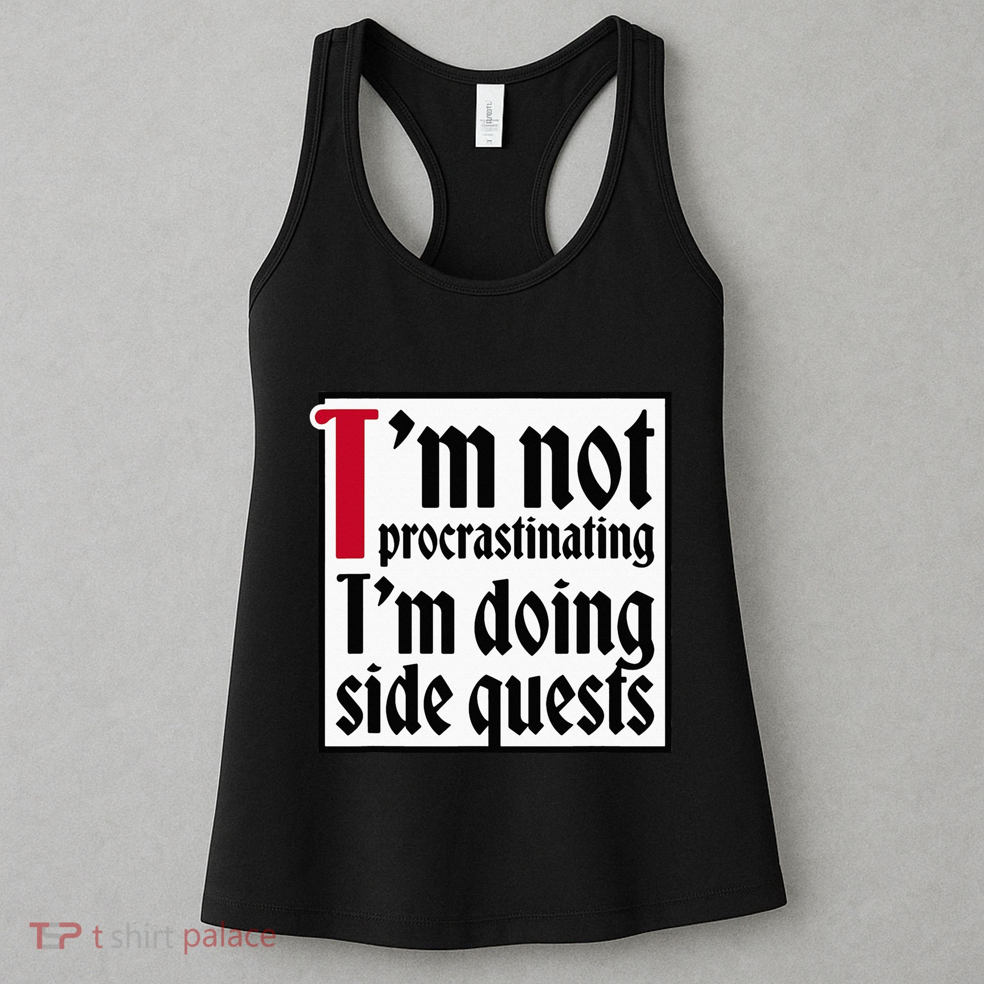I'm not procrastinating I'm doing side quests Women's Tank Top