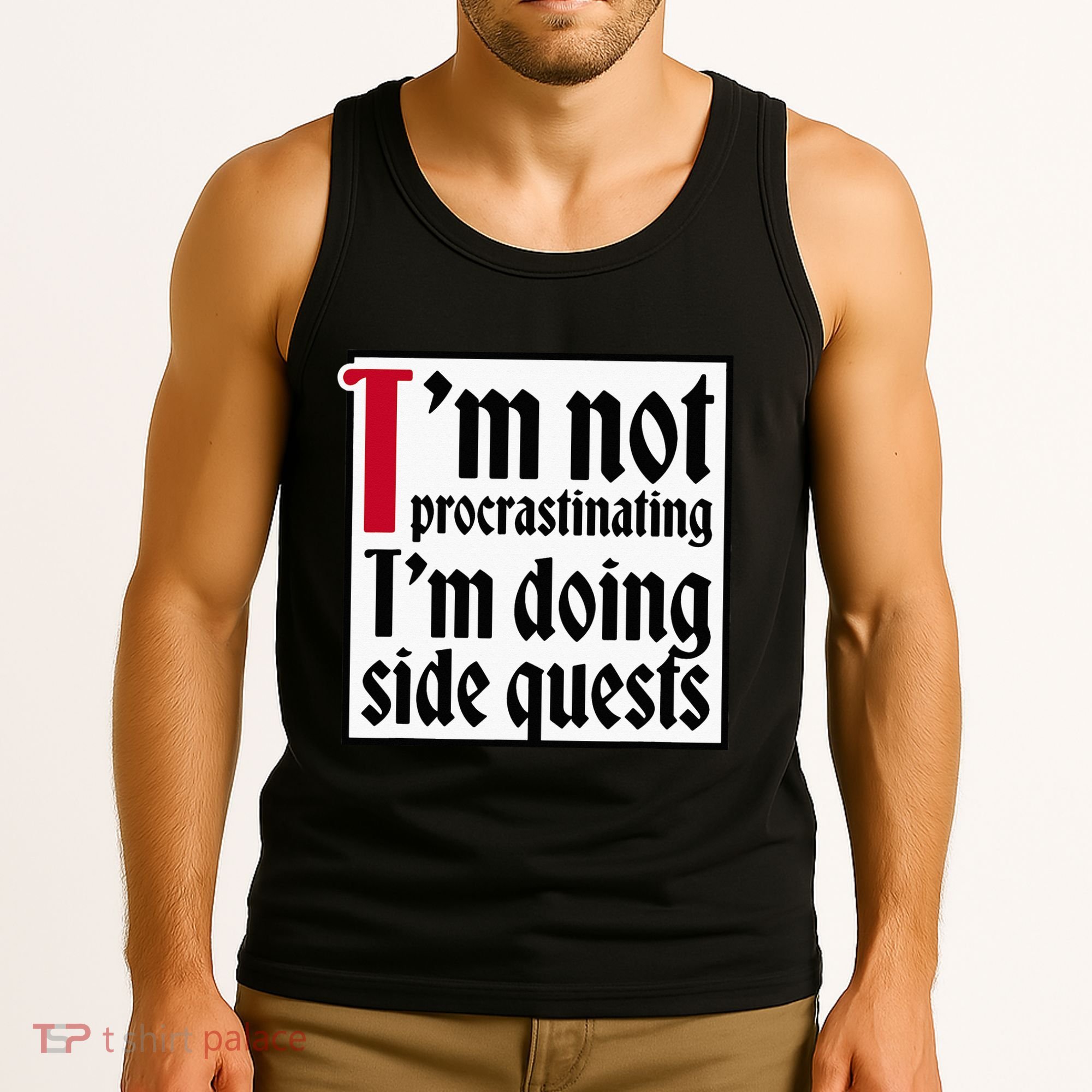 I'm not procrastinating I'm doing side quests Tank Top