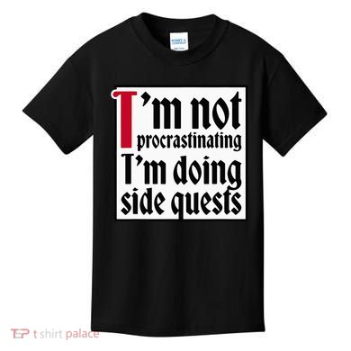 I'm not procrastinating I'm doing side quests Kids T-Shirt