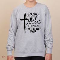 I'm Not Perfect But Jesus Thinks I'm To Die For Women's Sweatshirt thumb 0