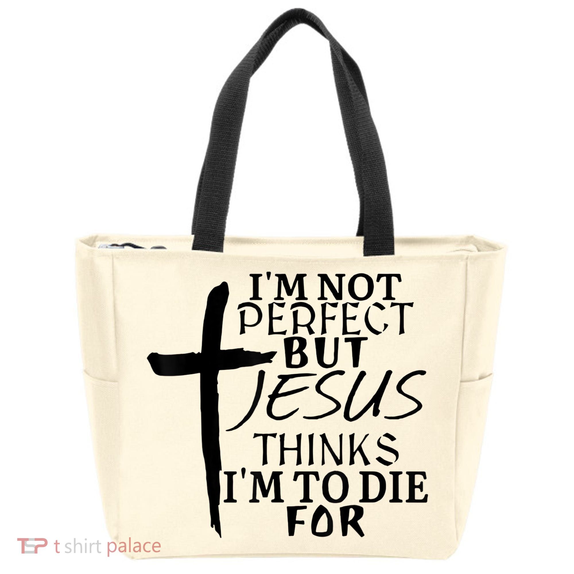 I'm Not Perfect But Jesus Thinks I'm To Die For Tote Bag