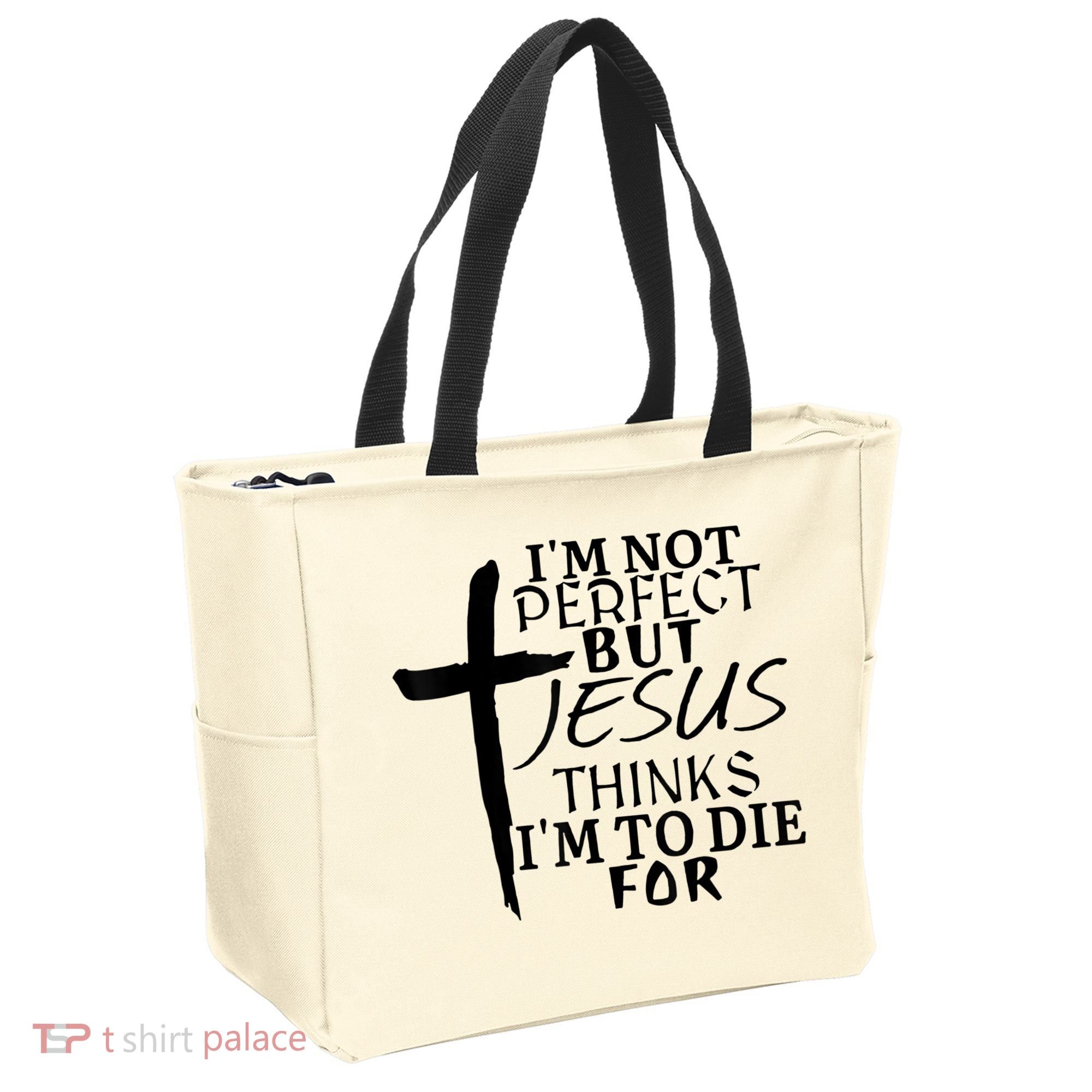I'm Not Perfect But Jesus Thinks I'm To Die For Tote Bag
