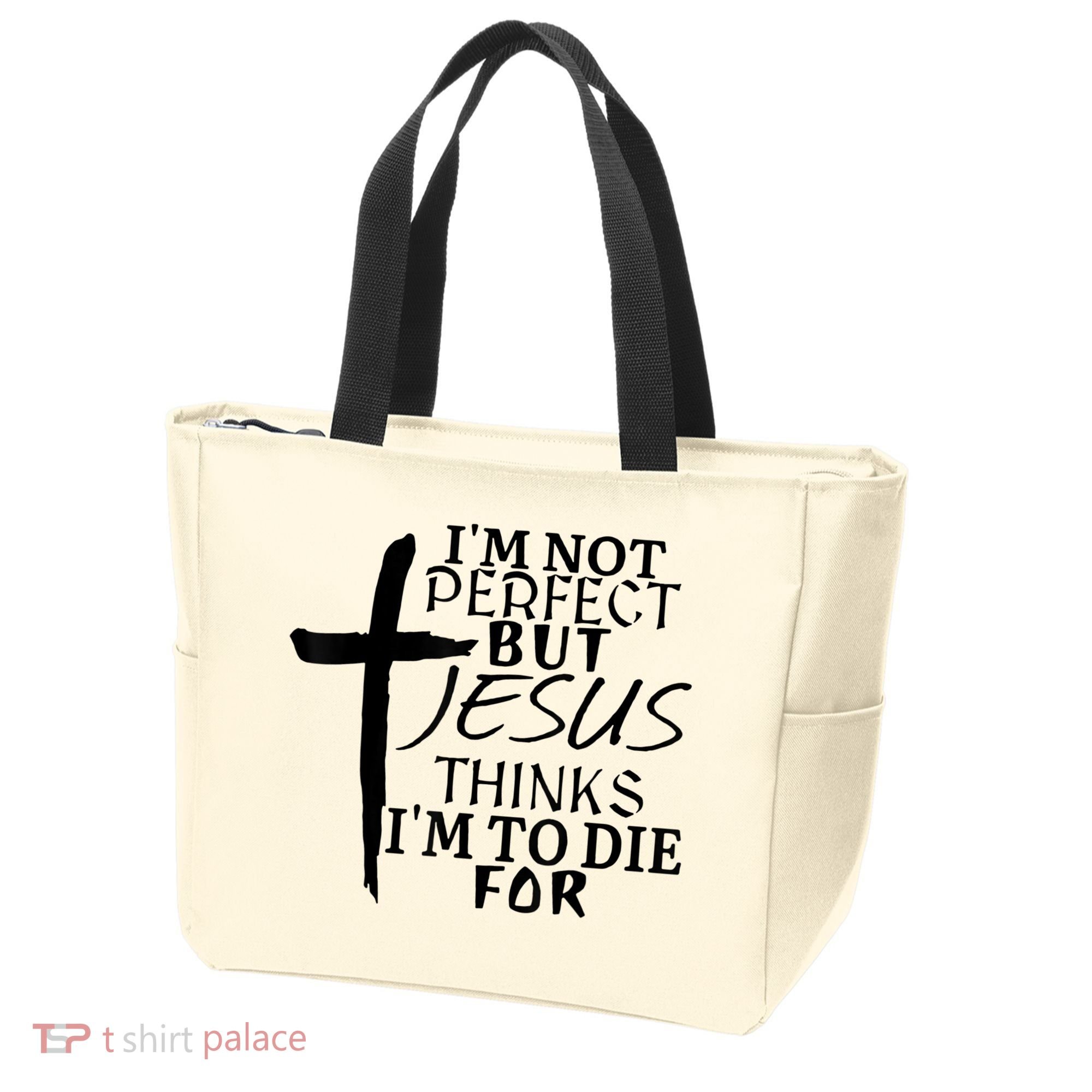 I'm Not Perfect But Jesus Thinks I'm To Die For Tote Bag