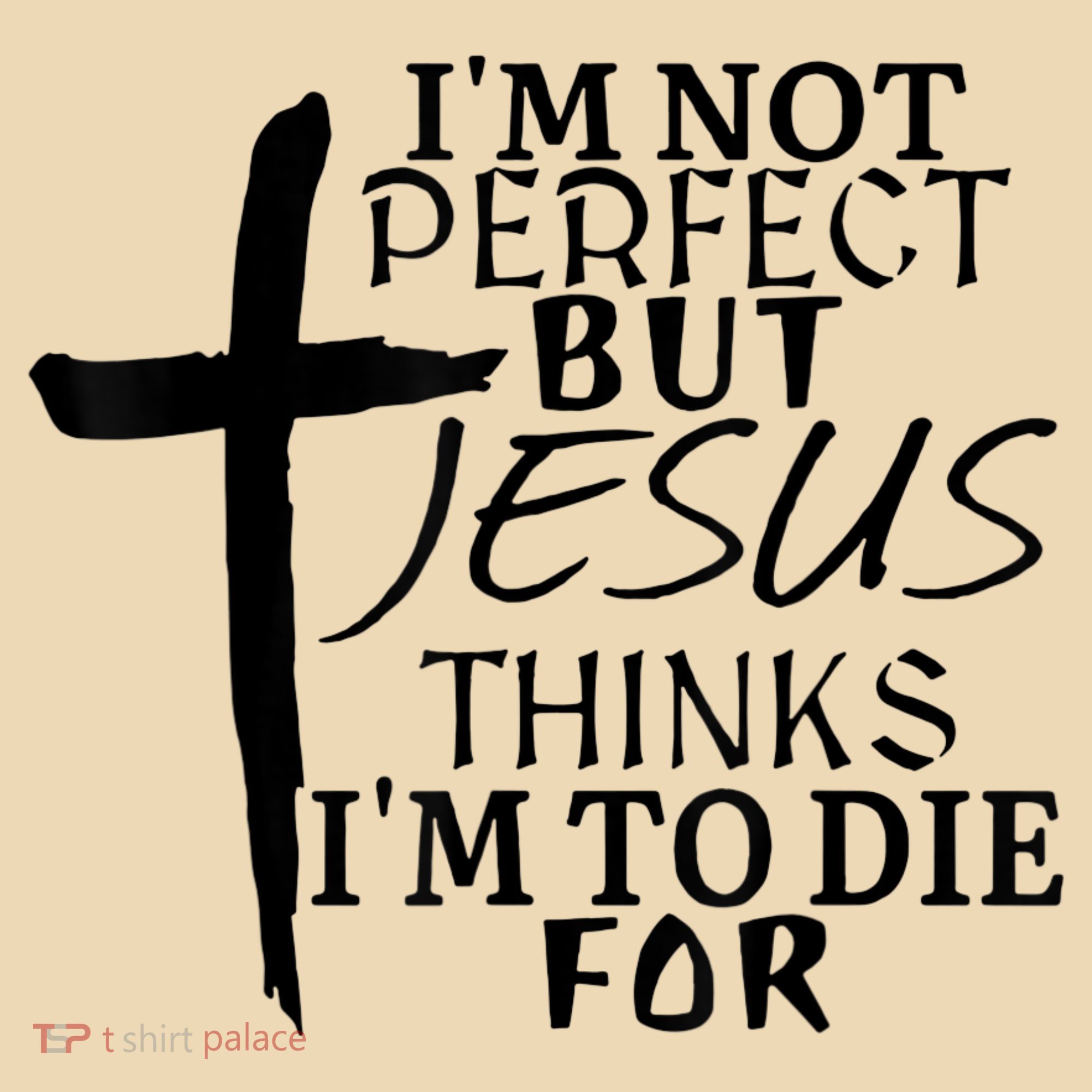 I'm Not Perfect But Jesus Thinks I'm To Die For Tote Bag