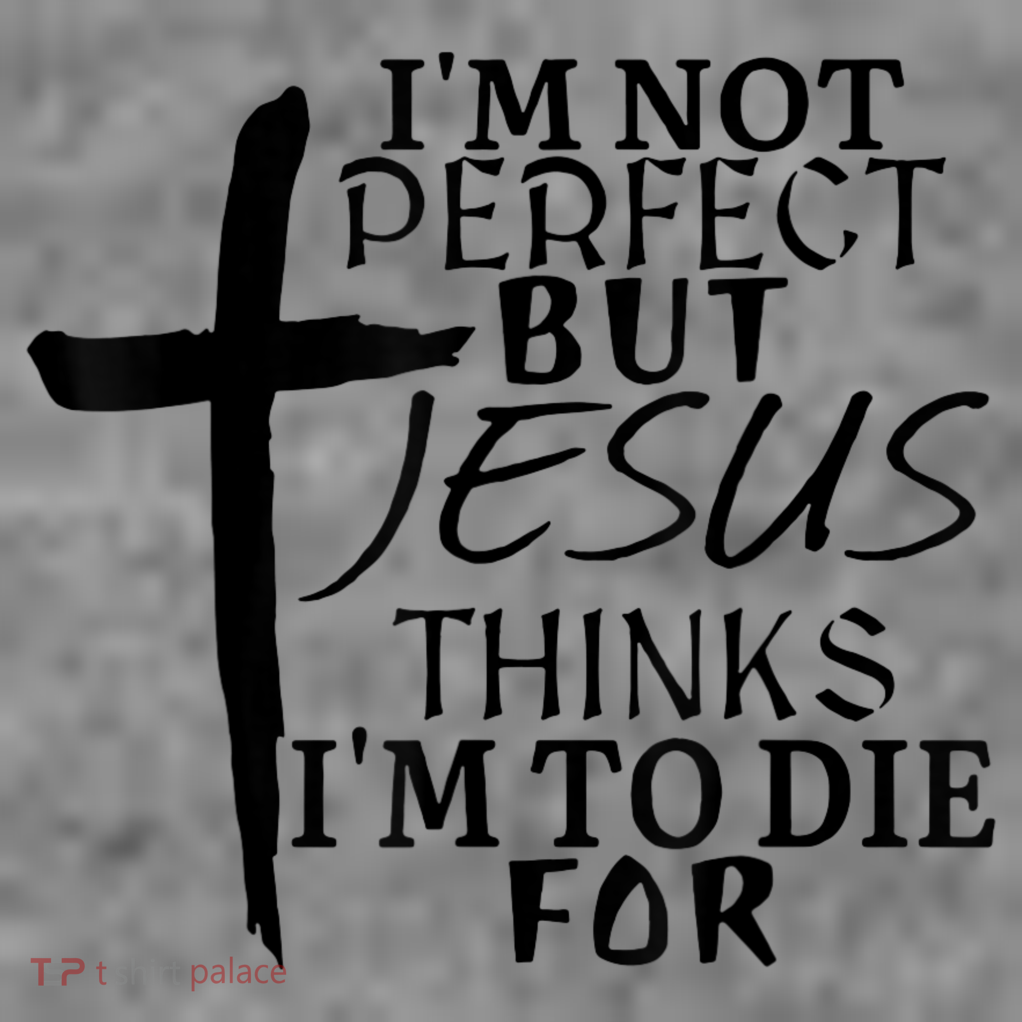 I'm Not Perfect But Jesus Thinks I'm To Die For Toddler Hoodie