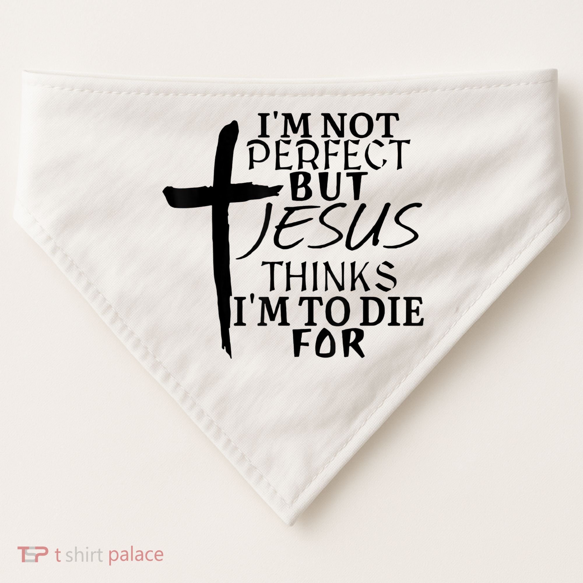 I'm Not Perfect But Jesus Thinks I'm To Die For USA-Made Doggie Bandana