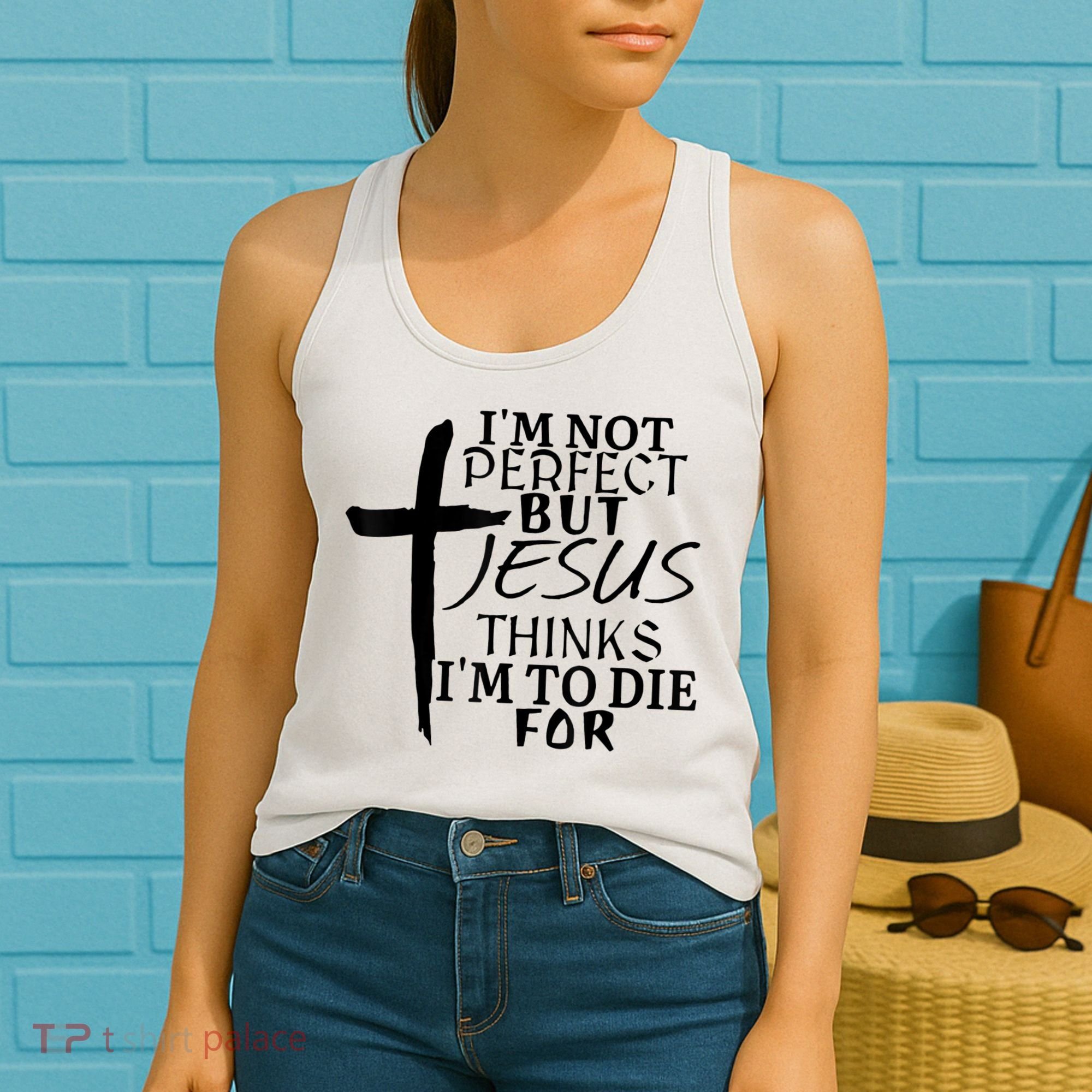 I'm Not Perfect But Jesus Thinks I'm To Die For Women's Tank Top