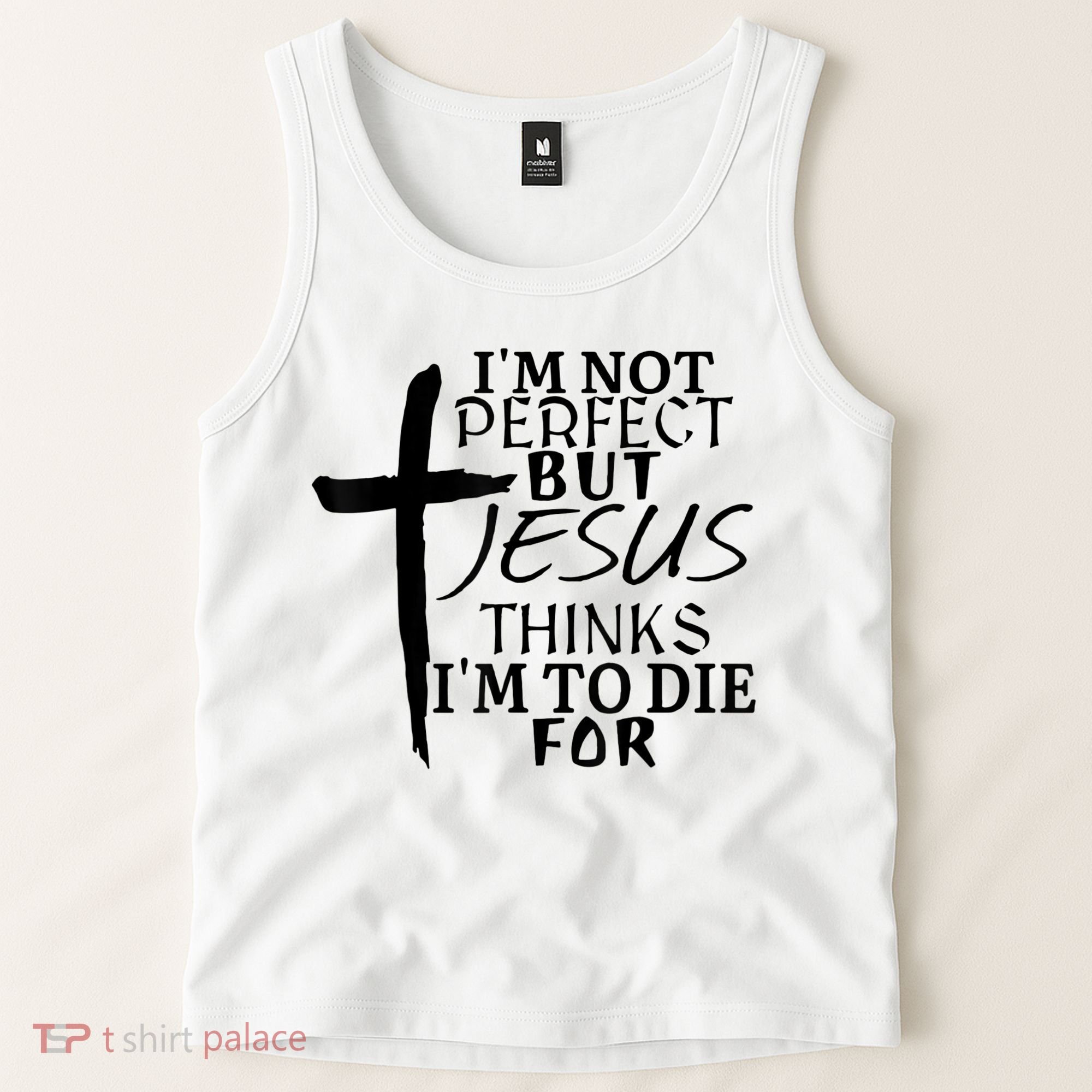 I'm Not Perfect But Jesus Thinks I'm To Die For Tank Top