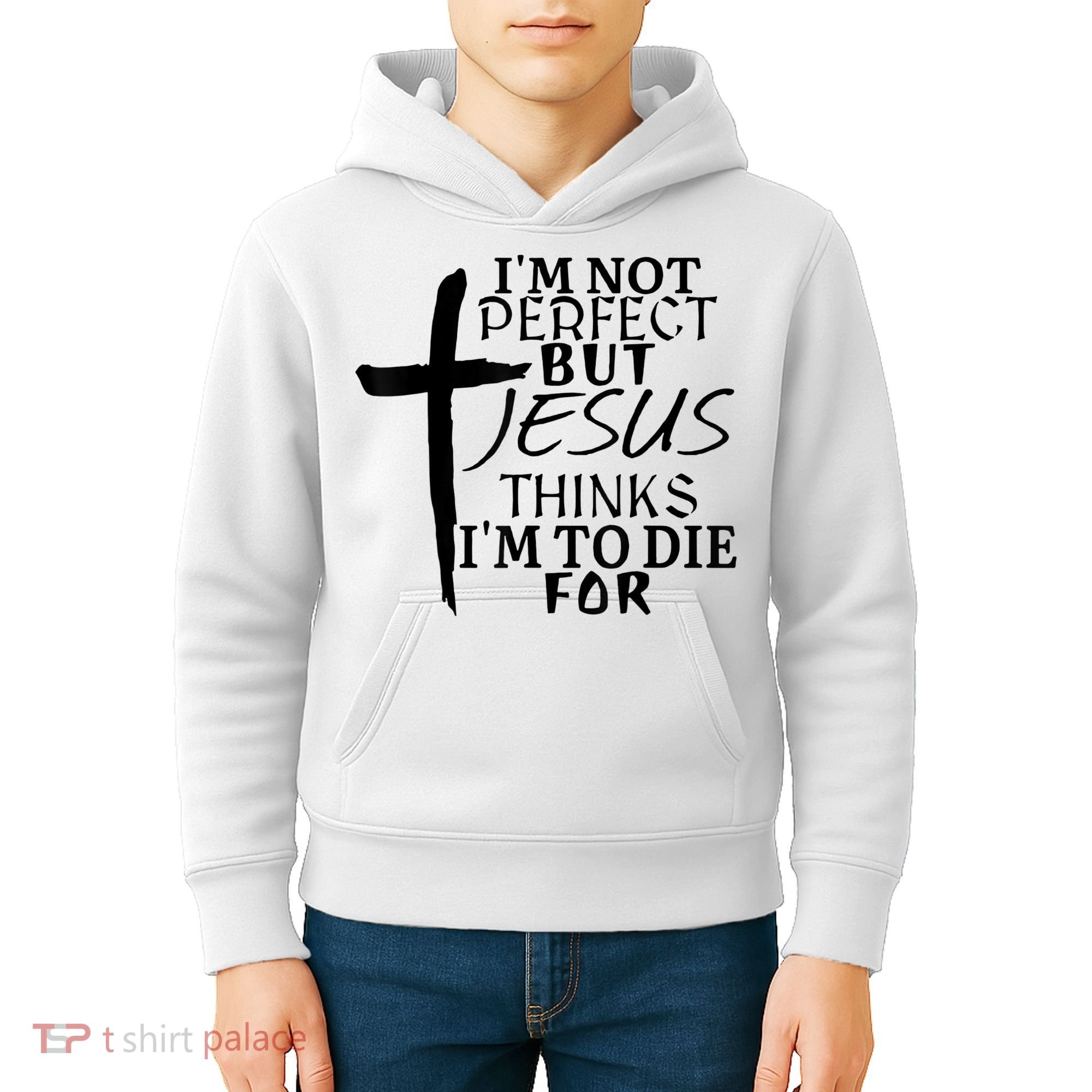 I'm Not Perfect But Jesus Thinks I'm To Die For Kids Hoodie