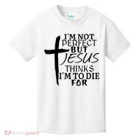 I'm Not Perfect But Jesus Thinks I'm To Die For Kids T-Shirt thumb 0