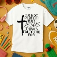 I'm Not Perfect But Jesus Thinks I'm To Die For Kids T-Shirt thumb 3