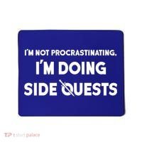 I'm Not Procrastinating I'm Doing Side Quests Gamer Mousepad thumb 0