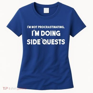 I'm Not Procrastinating I'm Doing Side Quests Gamer Women's T-Shirt