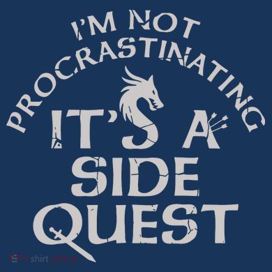 I'm Not Procrastinating, It's A Side Quest Polo