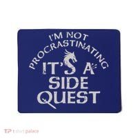 I'm Not Procrastinating, It's A Side Quest Mousepad thumb 0