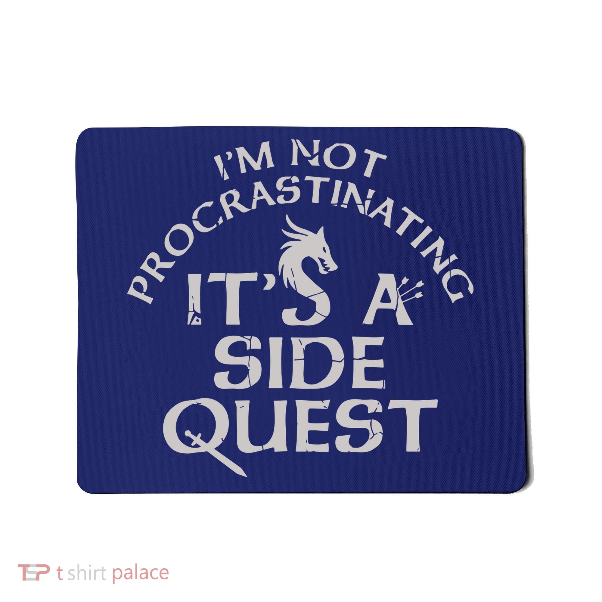 I'm Not Procrastinating, It's A Side Quest Mousepad