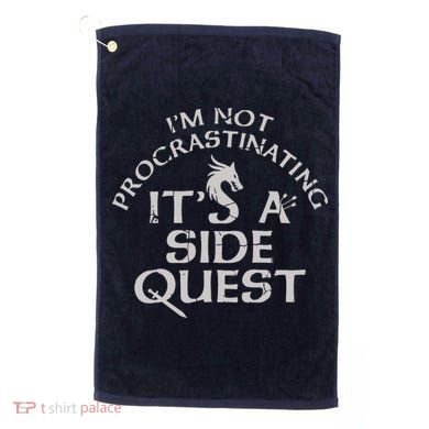 I'm Not Procrastinating, It's A Side Quest Golf Towel