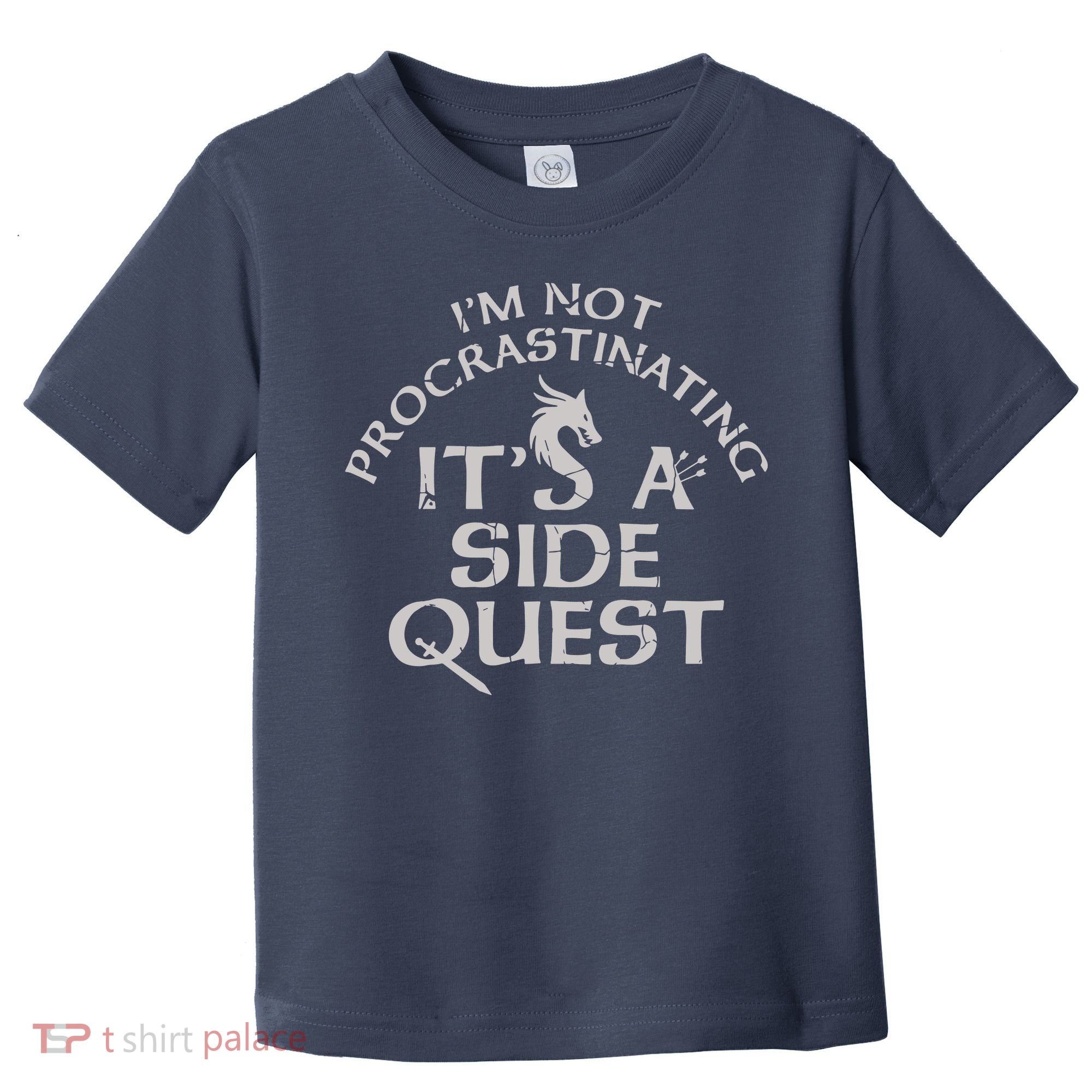 I'm Not Procrastinating, It's A Side Quest Toddler T-Shirt